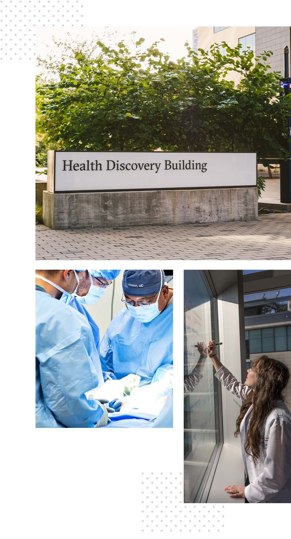 Three images collaged together: In one, exterior signage of Dell Med's Health Discovery Building. In another, three surgeons perform a procedure in an operating room. In another, a medical student writes notes on a window inside the Dell Med campus.