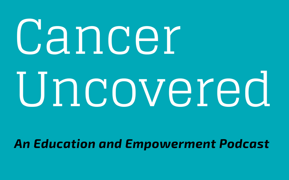 Cancer Uncovered podcast logo.